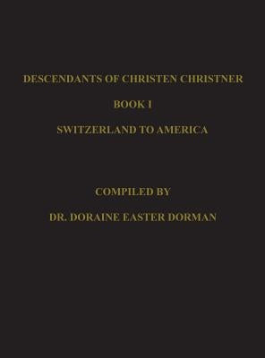 Descendants of Christen Christner by Dorman, Doraine Easter