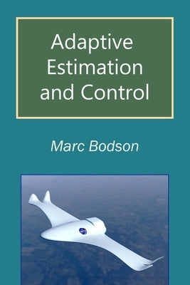 Adaptive Estimation and Control by Bodson, Marc