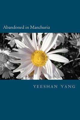 Abandoned in Manchuria: The Japanese from China claimed that they were abandoned in Manchuria, who now become Japan's unskilled labor and poli by Thorne, John Francis