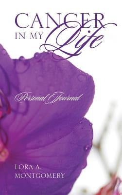 Cancer in My Life: Personal Journal by Montgomery, Lora a.