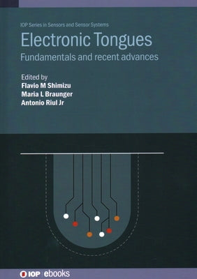 Electronic Tongues: Fundamentals and recent advances by Shimizu, Flavio M.