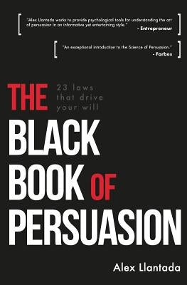 The Black Book of Persuasion: 23 principles that move your will by Llantada, Alex