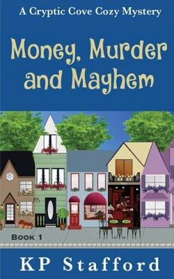 Money, Murder and Mayhem by Stafford, Kp
