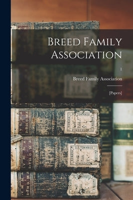 Breed Family Association: [papers]; 1 by Breed Family Association