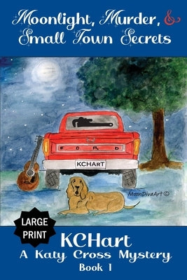 Moonlight, Murder and Small Town Secrets by Hart, Kc