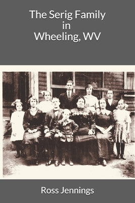 The Serig Family in Wheeling, WV by Jennings, Ross
