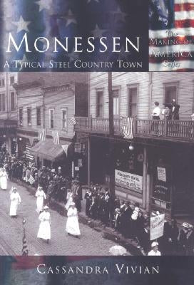 Monessen:: A Typical Steel Country Town by Vivian, Cassandra