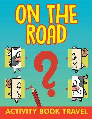 On The Road: Activity Book Travel by Jupiter Kids