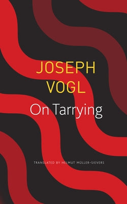 On Tarrying by Vogl, Joseph
