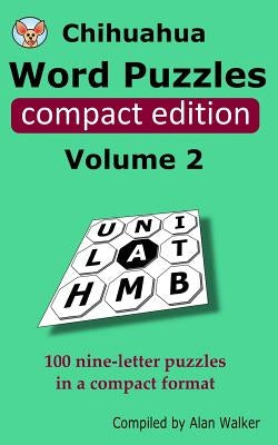Chihuahua Word Puzzles Compact Edition Volume 2: 100 nine-letter puzzles in a compact format by Walker, Alan