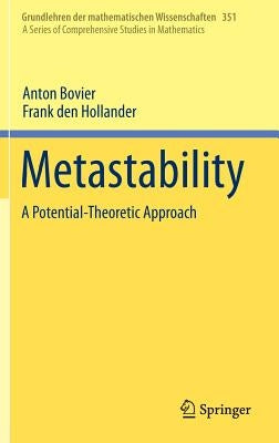 Metastability: A Potential-Theoretic Approach by Bovier, Anton