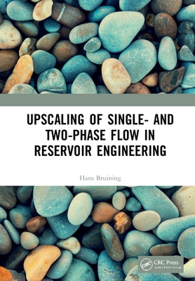 Upscaling of Single- And Two-Phase Flow in Reservoir Engineering by Bruining, Hans