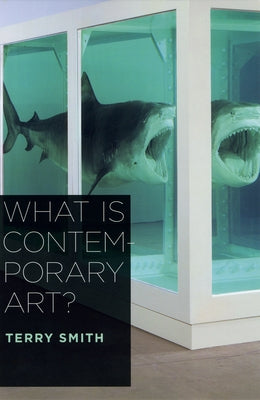 What Is Contemporary Art? by Smith, Terry