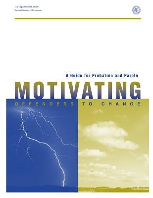 A Guide for Probation and Parole: Motivating Offenders to Change by Clark Msw, Michael D.