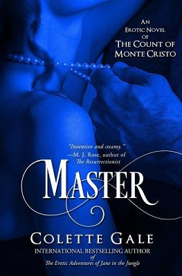 Master: An Erotic Novel of the Count of Monte Cristo by Gale, Colette