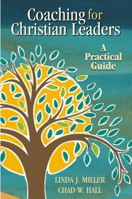 Coaching for Christian Leaders: A Practical Guide by Hall, Chad