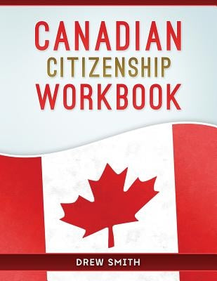 Canadian Citizenship Workbook by Smith, Drew