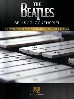 The Beatles - Bells/Glockenspiel: 60 Favorite Hits from the Beatles, Arranged for Bells by Beatles
