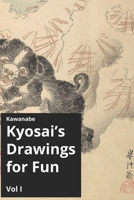 Kawanabe Kyosai's Drawing for Fun Vol I by Livingston, Andrew