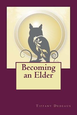 Becoming an Elder: Answering the Call for the Next Stage of Development by Dedeaux, Tiffany A.