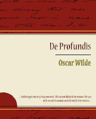 de Profundis - Oscar Wilde by Wilde, Oscar