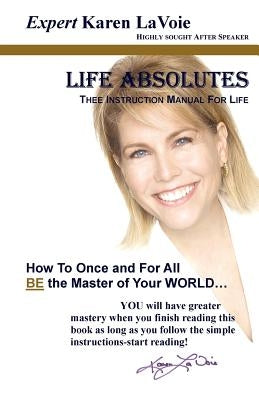 Life ABSOLUTES Thee Instruction Manual For Life by Lavoie, Karen