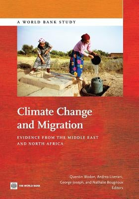 Climate Change and Migration: Evidence from the Middle East and North Africa by Wodon, Quentin
