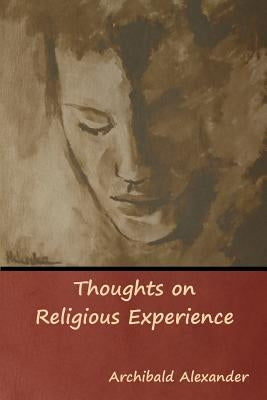 Thoughts on Religious Experience by Alexander, Archibald