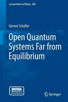 Open Quantum Systems Far from Equilibrium by Schaller, Gernot