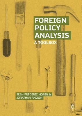 Foreign Policy Analysis: A Toolbox by Morin, Jean-Frédéric
