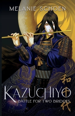 Kazuchiyo: Battle for Two Bridges by Schoen, Melanie