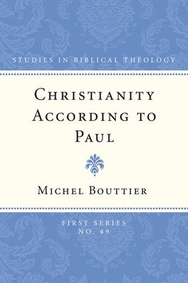 Christianity According to Paul by Bouttier, Michel