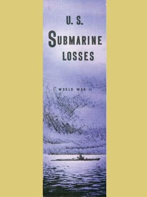 U.S. Submarine Losses World War II by Submarine Forces, Us Pacific Fleet Comm