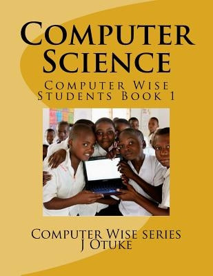 Computer Science: Students Book 1 by Otuke Joo, J. O.