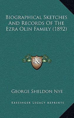 Biographical Sketches and Records of the Ezra Olin Family (1892) by Nye, George Sheldon