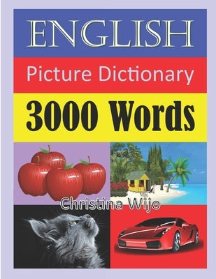 English Picture Dictionary - 3000 Words: Easily Learn New English Words Through Pictures by Wijo, Christina