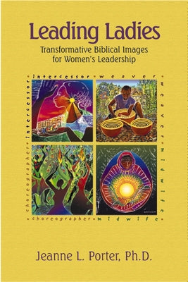 Leading Ladies: Transformative Biblical Images for Women's Leadership by Porter, Jeanne