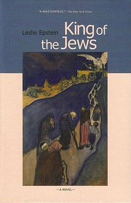 King of the Jews: A Novel of the Holocaust by Epstein, Leslie