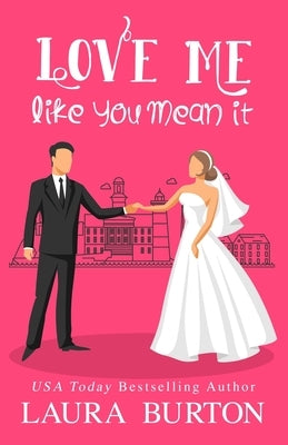 Love Me Like You Mean It: A Sweet Romantic Comedy by Burton, Laura