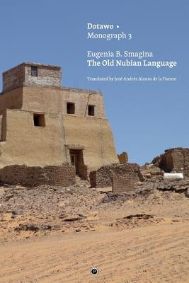 The Old Nubian Language by Smagina, Eugenia