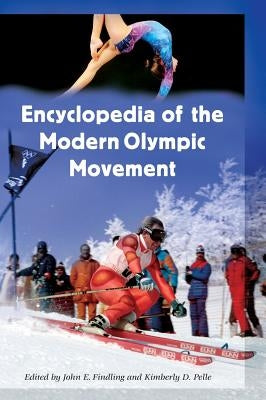 Encyclopedia of the Modern Olympic Movement by Findling, John E.