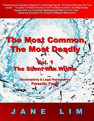 The Silent War Within: Biochemistry & Legal Research on Parasitic Fungi by Lim, Jane