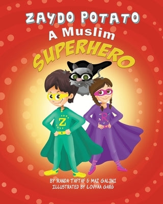 Zaydo Potato: A Muslim Superhero: Zaydo Potato: A Muslim Superhero by Galini, Maz
