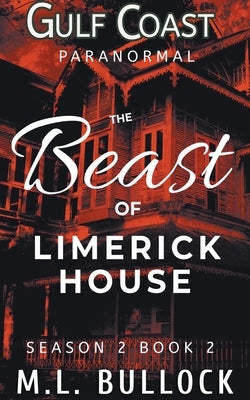 The Beast of Limerick House by Bullock, M. L.