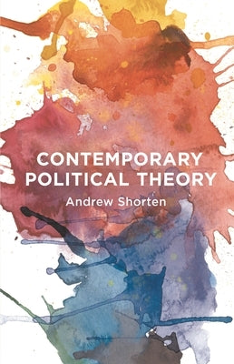 Contemporary Political Theory by Shorten, Andrew
