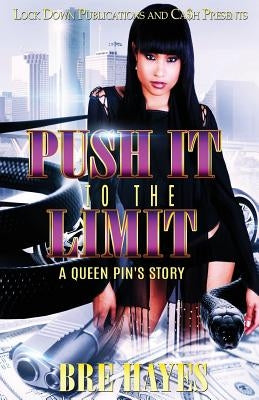Push It To The Limit: A Queen Pin's Story by Hayes, Bre'