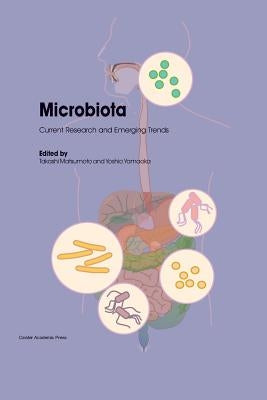 Microbiota: Current Research and Emerging Trends by Matsumoto, Takashi