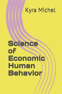 Science of economic human behavior by Michel, Kyra