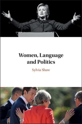 Women, Language and Politics by Shaw, Sylvia