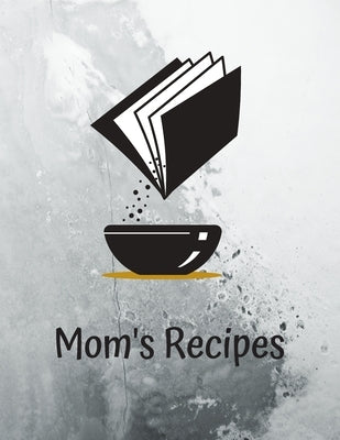 Mom's Recipes: Cook Book To Write In All your Mother Recipes by Forhome, Madzia
